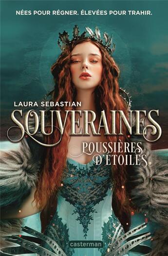 Couverture du livre « Souveraines Tome 2 : Poussières d'étoiles » de Laura Sebastian aux éditions Casterman