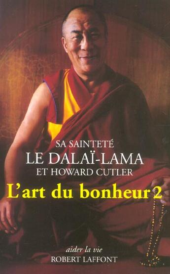 Couverture du livre « L'art du bonheur - tome 2 » de Dalai-Lama et Howard C. Cutler aux éditions Robert Laffont