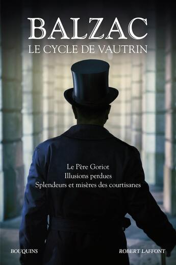 Couverture du livre « Balzac ; le cycle de Vautrin ; le père Goriot, illusions perdues, splendeurs et misères des courtisanes » de Honoré De Balzac aux éditions Bouquins