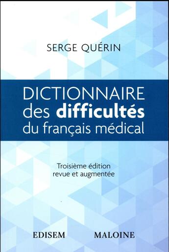 Couverture du livre « Dictionnaire des difficultés du français médical (3e édition) » de Serge Querin aux éditions Edisem