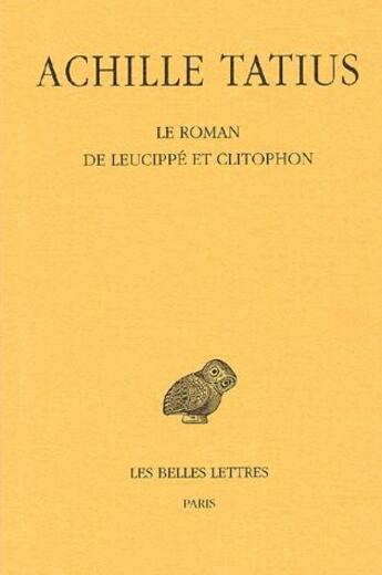 Couverture du livre « Le roman de Leucippé et Clitophon » de Achille Tatius aux éditions Belles Lettres