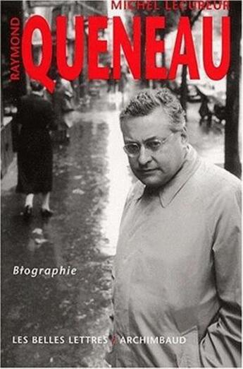 Couverture du livre « Raymond Queneau : Biographie » de Michel Lécureur aux éditions Belles Lettres