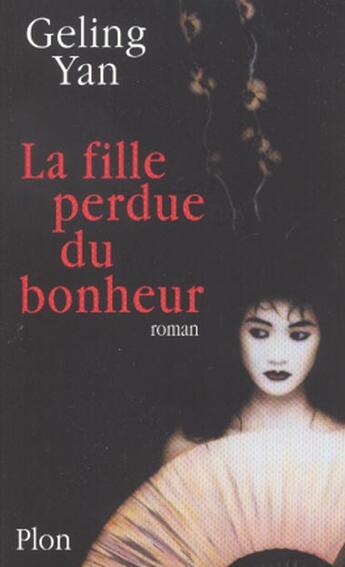 Couverture du livre « La Fille Perdue Du Bonheur » de Geling Yan aux éditions Plon