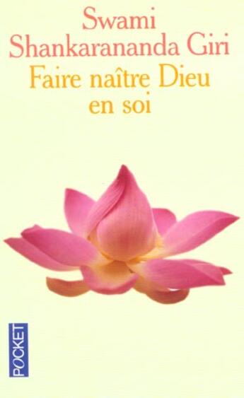 Couverture du livre « Faire Naitre Dieu En Soi » de Swami Shankarananda Giri aux éditions Pocket