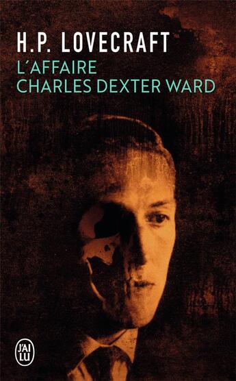 Couverture du livre « L'affaire Charles Dexter Ward » de Howard Phillips Lovecraft aux éditions J'ai Lu