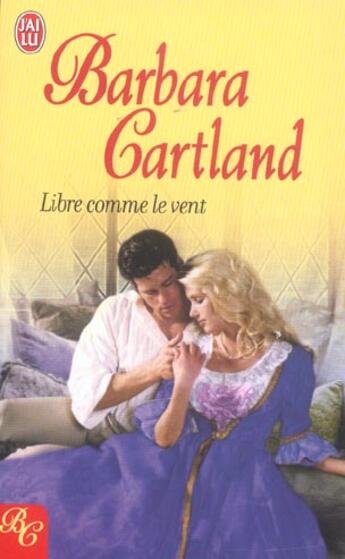 Couverture du livre « Libre Comme Le Vent » de Barbara Cartland aux éditions J'ai Lu