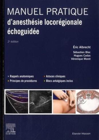 Couverture du livre « Manuel pratique d'anesthésie locorégionale échoguidée (2e édition) » de Eric Albrecht et Veronique Moret et Sebastien Bloc et Hugues Cadas aux éditions Elsevier-masson