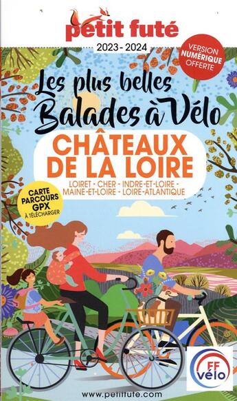 Couverture du livre « Guide balades a velo chateaux de la loire 2023 petit fute - loiret - cher -indre-et-loire - maine-et » de Collectif Petit Fute aux éditions Le Petit Fute