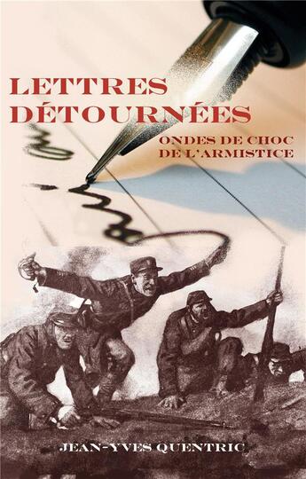 Couverture du livre « Lettres detournées ; ondes de choc de l'armistice » de Jean-Yves Quentric aux éditions Books On Demand