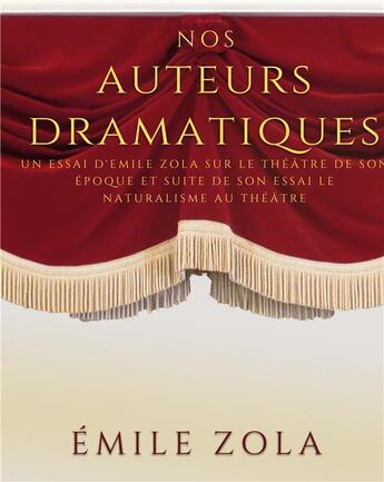 Couverture du livre « Nos auteurs dramatiques (suite de l'essai le naturalisme au theatre) - un essai d'emile zola sur le » de Émile Zola aux éditions Books On Demand