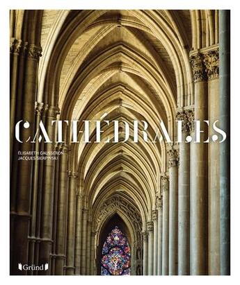 Couverture du livre « Cathédrales » de Jacques Sierpinski et Elisabeth Gausseron aux éditions Grund