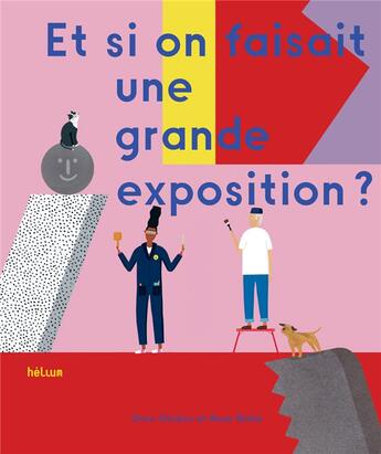 Couverture du livre « Et si on faisait une grande exposition ? » de Rose Blake et Doro Globus aux éditions Helium