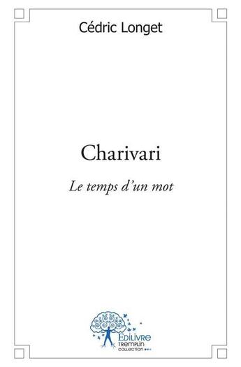 Couverture du livre « Charivari » de Cedric Longet aux éditions Edilivre