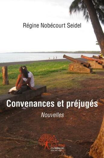 Couverture du livre « Convenances et préjugés » de Regine Nobecourt Seidel aux éditions Edilivre