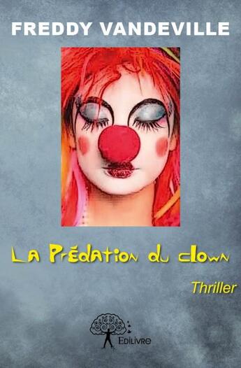 Couverture du livre « La prédation du clown » de Freddy Vandeville aux éditions Edilivre