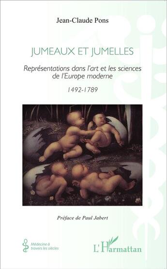 Couverture du livre « Jumeaux et jumelles ; représentations dans l'art et les sciences de l'Europe moderne 1492-1789 » de Jean-Claude Pons aux éditions L'harmattan