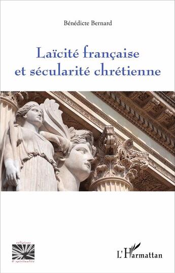 Couverture du livre « Laïcité francaise et sécularité chrétienne » de Benedicte Bernard aux éditions L'harmattan