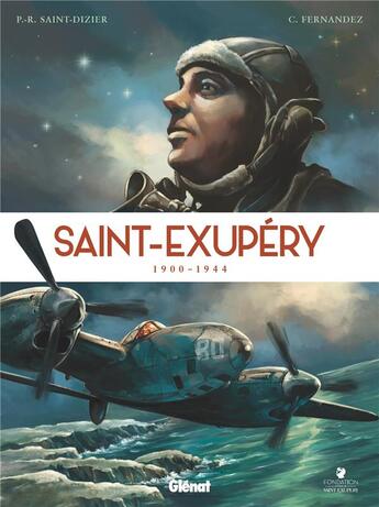 Couverture du livre « Saint-Exupéry : 1900-1944 » de Pierre-Roland Saint-Dizier et Cedric Fernandez aux éditions Glenat