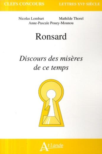 Couverture du livre « Ronsard ; discours des misères de ce temps » de Lombart/Pouey-Mounou aux éditions Atlande Editions