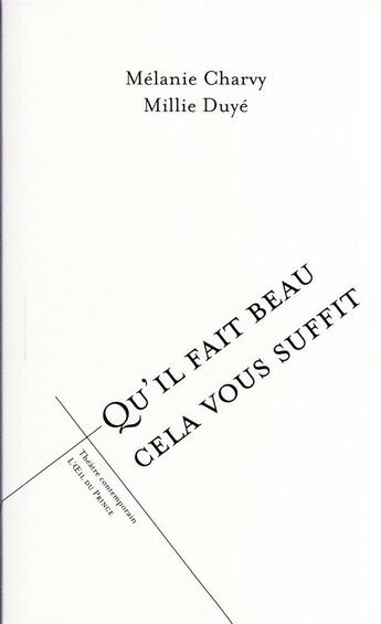 Couverture du livre « Qu'il fait beau cela vous suffit » de Millie Duye et Melanie Charvy aux éditions L'oeil Du Prince