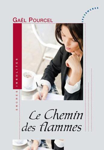 Couverture du livre « Le chemin des flammes » de Gael Pourcel aux éditions Les Deux Encres