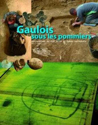 Couverture du livre « Gaulois sous les pommiers ; découvertes de l'âge du fer en Basse-Normandie » de  aux éditions Cahiers Du Temps