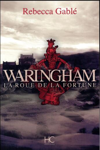 Couverture du livre « Waringham Tome 1 : la roue de la fortune » de Rebecca Gable aux éditions Herve Chopin