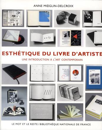 Couverture du livre « Esthétique du livre d'artiste ; une introduction à l'art contemporain » de Anne Moeglin-Delcroix aux éditions Le Mot Et Le Reste