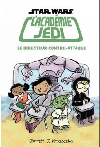 Couverture du livre « Star Wars - l'académie Jedi Tome 6 : le directeur contre-attaque » de Jeffrey Brown et Jarret J. Krosoczka aux éditions Huginn & Muninn