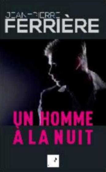 Couverture du livre « Un homme à la nuit » de Ferriere Jean-Pierre aux éditions Campanile