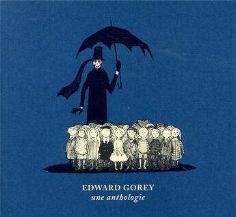 Couverture du livre « Edward Gorey, une anthologie » de Gorey Edward aux éditions Le Tripode