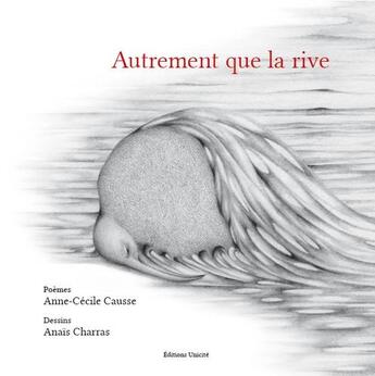 Couverture du livre « Autrement que la rive » de Anais Charras et Anne-Cecile Causse aux éditions Unicite