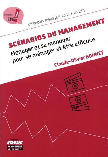 Couverture du livre « Scénarios du management ; manager et se manager pour se ménager et être efficace » de Claude-Olivier Bonnet aux éditions Ems