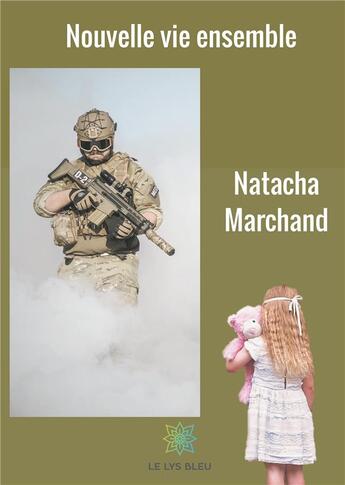 Couverture du livre « Nouvelle vie ensemble » de Natacha Marchand aux éditions Le Lys Bleu