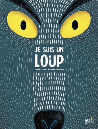 Couverture du livre « Je suis un loup » de Amandine Piu et Florence Jenner Metz aux éditions Acces