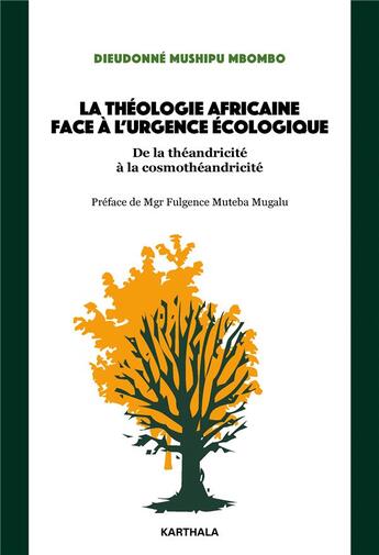 Couverture du livre « La théologie africaine face à l'urgence climatique : un changement de paradigme vers la cosmothéandricité » de Dieudonne Mushipu Mbombo aux éditions Karthala