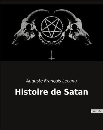 Couverture du livre « Histoire de Satan » de Auguste François Lecanu aux éditions Culturea