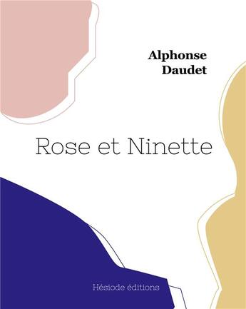 Couverture du livre « Rose et ninette » de Alphonse Daudet aux éditions Hesiode