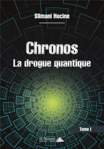 Couverture du livre « Chronos la drogue quantique » de Slimani Hocine aux éditions Saint Honore Editions