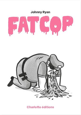 Couverture du livre « Fat Cop » de Johnny Ryan aux éditions Charlotte Editions