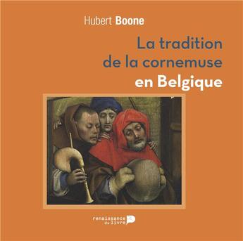 Couverture du livre « Tradition de la cornemuse en belgique » de Boone Hubert aux éditions Renaissance Du Livre