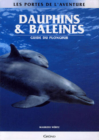 Couverture du livre « Dauphins & baleines » de Wurtz/Repetto aux éditions Grund