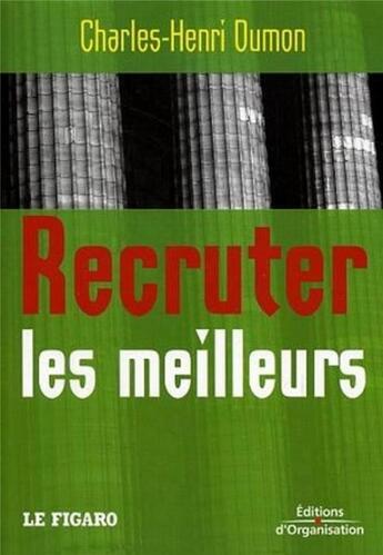 Couverture du livre « Recruter les meilleurs » de Charles-Henri Dumon aux éditions Organisation