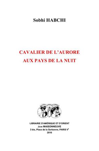 Couverture du livre « Cavalier de l'aurore ; aux pays de la nuit » de Sobhi Habchi aux éditions Jean Maisonneuve