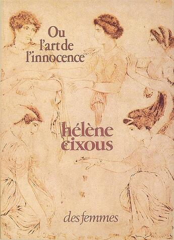 Couverture du livre « Ou l'art de l'innocence » de Hélène Cixous aux éditions Des Femmes