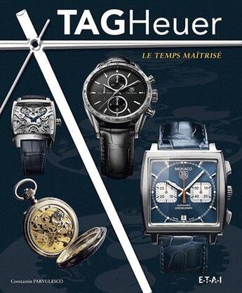 Couverture du livre « Tag heuer - le temps maitrise » de Parvulesco C. aux éditions Etai