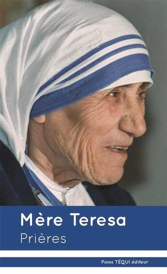 Couverture du livre « Mère Teresa ; prières » de Lelievre Hubert aux éditions Tequi