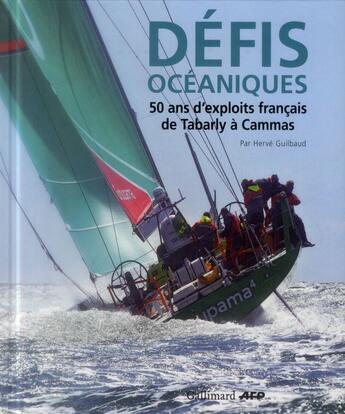 Couverture du livre « Défis océaniques ; 50 ans d'exploits, de Tabarly à Cammas » de Herve Guilbaud aux éditions Gallimard-loisirs