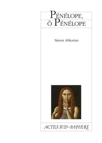 Couverture du livre « Pénélope, O Pénélope » de Simon Abkarian aux éditions Actes Sud-papiers