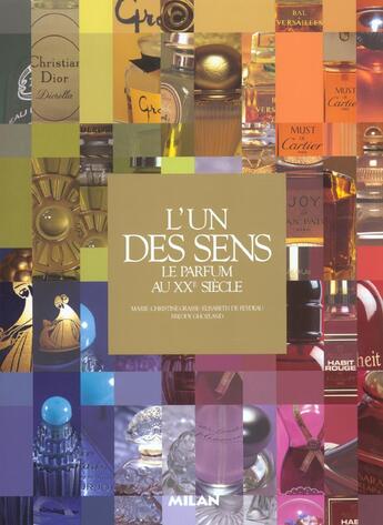 Couverture du livre « L'Un Des Sens ; Le Parfum Au Xx Siecle » de Freddy Ghozland et Marie-Christine Grasse et Elysabeth De Feydeau aux éditions Milan